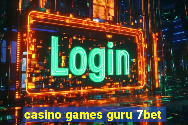 casino games guru 7bet